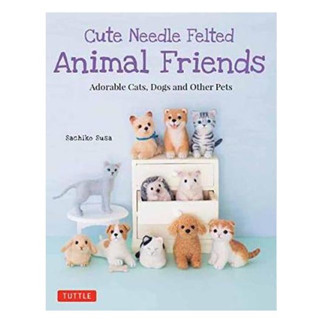 Cute Needle Felted Animal Friends - Sachiko Susa